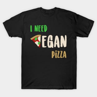 I need vegan pizza T-Shirt